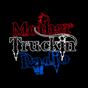 Mother Truckin Radio