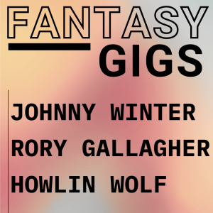 Fantasy Gigs Blues Rock Live